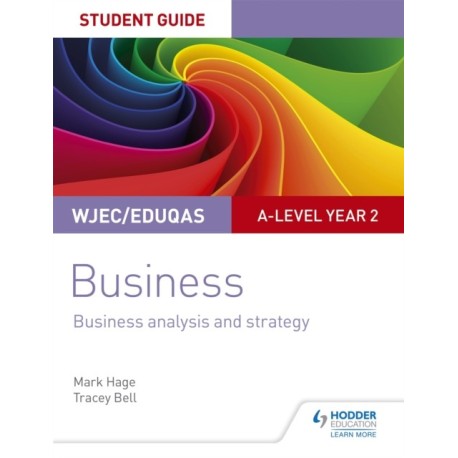 WJEC/Eduqas A-level Year 2 Business Student Guide 3: Business Analysis and Strategy