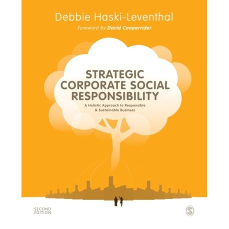 Strategic Corporate Social Responsibility: A Holistic Approach to Responsible and Sustainable Business