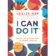 I Can Do It: How to Use Affirmations to Change Your Life