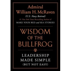 The Wisdom of the Bullfrog: Leadership Made Simple (But Not Easy)