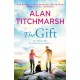 The Gift: The perfect uplifting read from the bestseller and national treasure Alan Titchmarsh