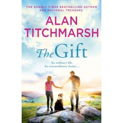 The Gift: The perfect uplifting read from the bestseller and national treasure Alan Titchmarsh