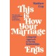 This is How Your Marriage Ends: A Hopeful Approach to Saving Relationships