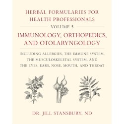 Herbal Formularies for Health Professionals, Volume 5: Immunology, Orthopedics, and Otolaryngology, including Allergies, the Immune System, the Musculoskeletal System, and the Eyes, Ears, Nose, Mouth, and Throat