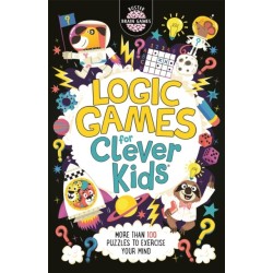 Logic Games for Clever Kids®: More Than 100 Puzzles to Exercise Your Mind