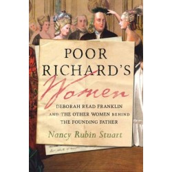 Poor Richard's Women: Deborah Read Franklin and the Other Women Behind the Founding Father