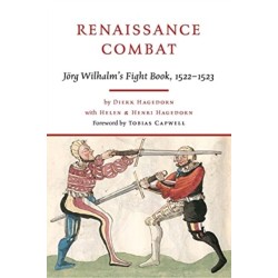 Renaissance Combat: J rg Wilhalm's Fightbook, 1522-1523