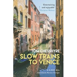 Slow Trains to Venice: A 4,000-Mile Adventure Across Europe