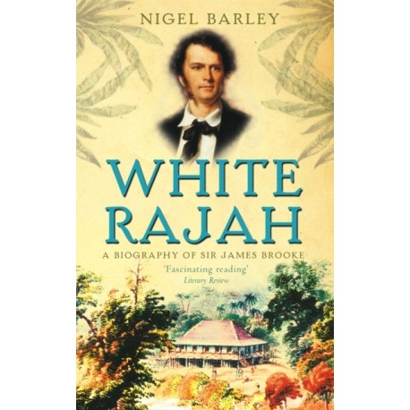 White Rajah: A Biography of Sir James Brooke