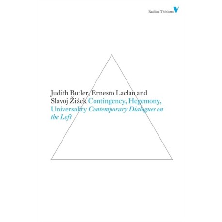 Contingency, Hegemony, Universality: Contemporary Dialogues on the Left