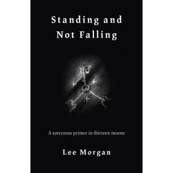 Standing and Not Falling: A sorcerous primer in thirteen moons