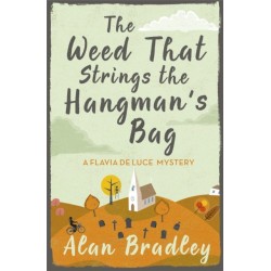 The Weed That Strings the Hangman's Bag: The gripping second novel in the cosy Flavia De Luce series