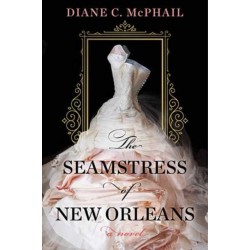 The Seamstress of New Orleans: A Fascinating Novel of Southern Historical Fiction