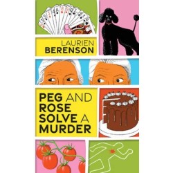 Peg and Rose Solve a Murder: A Charming and Humorous Cozy Mystery