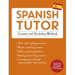 Spanish Tutor: Grammar and Vocabulary Workbook (Learn Spanish with Teach Yourself): Advanced beginner to upper intermediate course