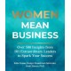 Women Mean Business: Over 500 Insights from Extraordinary Leaders to Spark Your Success