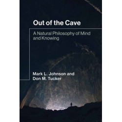 Out of the Cave: A Natural Philosophy of Mind and Knowing