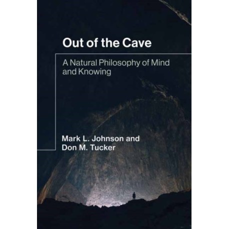 Out of the Cave: A Natural Philosophy of Mind and Knowing