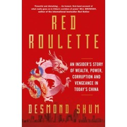 Red Roulette: An Insider's Story of Wealth, Power, Corruption and Vengeance in Today's China