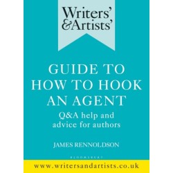 Writers' & Artists' Guide to How to Hook an Agent: Q&A help and advice for authors