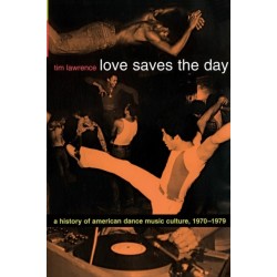 Love Saves the Day: A History of American Dance Music Culture, 1970-1979