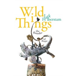 Wild Things: The Disorder of Desire