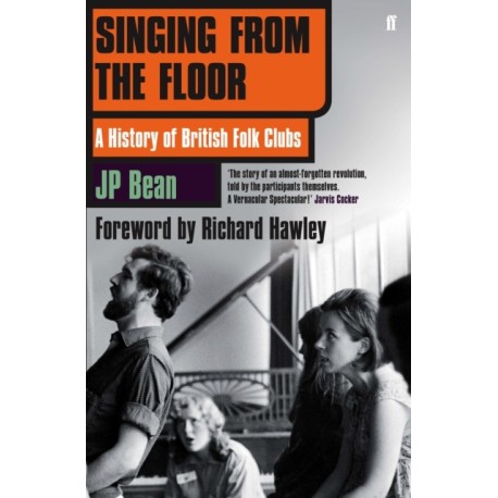 Singing from the Floor: A History of British Folk Clubs