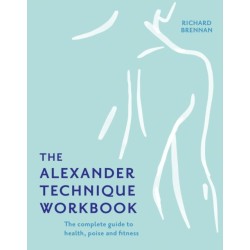 The Alexander Technique Workbook