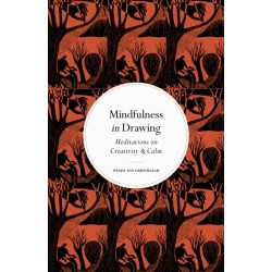 Mindfulness in Drawing: Meditations on Creativity & Calm