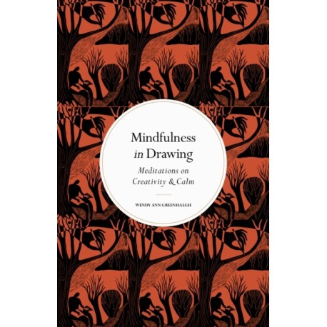 Mindfulness in Drawing: Meditations on Creativity & Calm