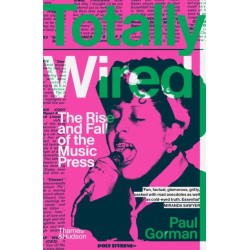 Totally Wired: The Rise and Fall of the Music Press