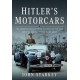 Hitler's Motorcars: The Fuhrer's Vehicles From the Birth of the Nazi Party to the Fall of the Third Reich