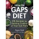 Using the Gaps Diet: 175 Recipes for Gaining Control of Your Gut Flora