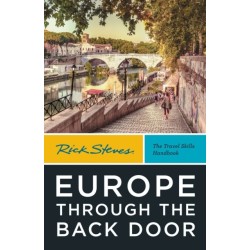 Rick Steves Europe Through the Back Door (Fortieth Edition): The Travel Skills Handbook