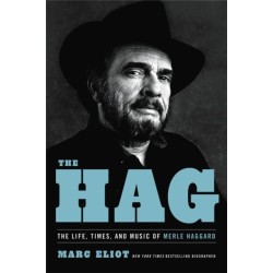 The Hag: The Life, Times, and Music of Merle Haggard