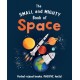 The Small and Mighty Book of Space: Pocket-sized books, MASSIVE facts!
