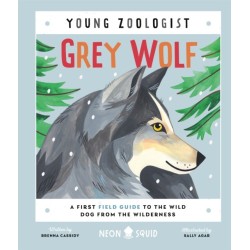 Grey Wolf (Young Zoologist): A First Field Guide to the Wild Dog from the Wilderness