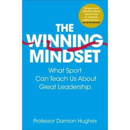 The Winning Mindset: What Sport Can Teach Us About Great Leadership