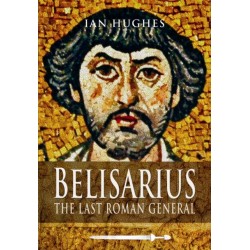 Belisarius: The Last Roman General