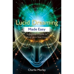 Lucid Dreaming Made Easy: A Beginner's Guide to Waking Up in Your Dreams