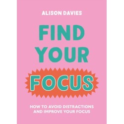 Find Your Focus: How to avoid distractions and improve your focus