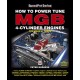 How to Power Tune Mgb 4-Cylinder Engines: New Updated & Expanded Edition