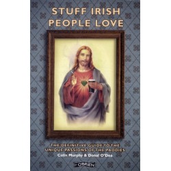Stuff Irish People Love: The Definitive Guide to the Unique Passions of the Paddies