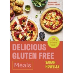 Delicious Gluten Free Meals: 100 easy every day recipes for lunch and dinner