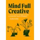 Mindful Creative: How to understand and deal with the highs and lows of creative life, career and business
