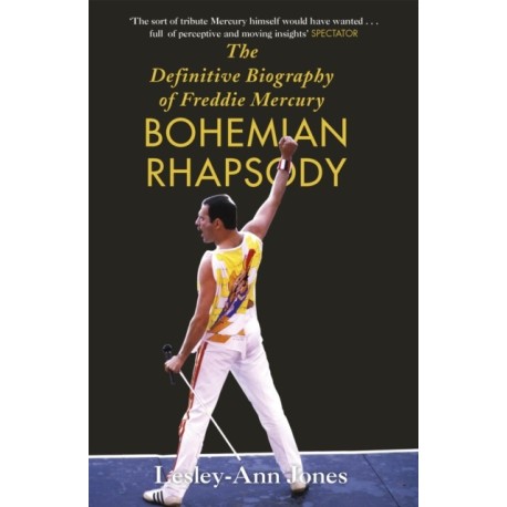Bohemian Rhapsody: The Definitive Biography of Freddie Mercury