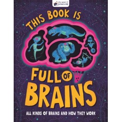 This Book is Full of Brains: All Kinds of Brains and How They Work