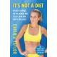 It's Not A Diet: The Number One Sunday Times bestseller