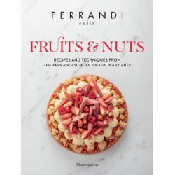 Fruits and Nuts: Recipes and Techniques from the Ferrandi School of Culinary Arts