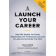 Launch Your Career: How ANY Student Can Create Strategic Connections and Land the Jobs and Internships They Want